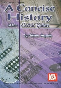 A Concise History Of The Electric Guitar
