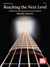 Reaching the Next Level: A Method For the Experienced Classical Guitarist