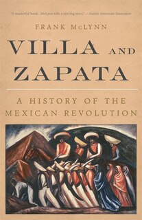 Villa And Zapata: A History Of The Mexican Revolution