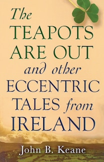 Front cover_The Teapots Are Out and Other Eccentric Tales from Ireland