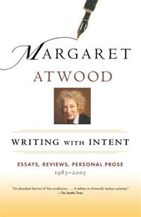 Writing With Intent: Essays, Reviews, Personal Prose: 1983-2005