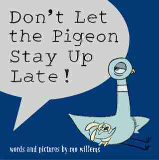 Don't Let The Pigeon Stay Up Late! by Mo Willems