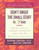 Don't Sweat The Small Stuff In Love by Richard Carlson