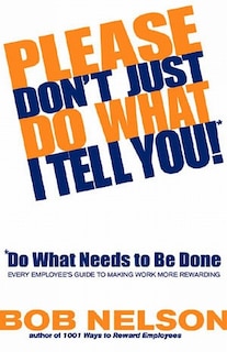 Couverture_Please Don't Just Do What I Tell You! Do What Needs To Be Done