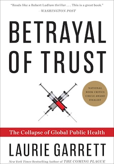 Betrayal Of Trust: The Collapse Of Global Public Health