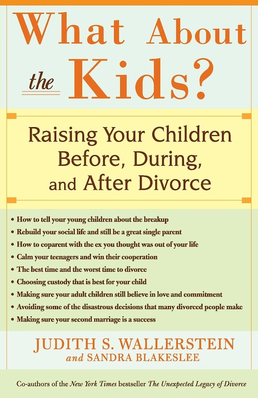 What About The Kids?: Raising Your Children Before, During, And After Divorce