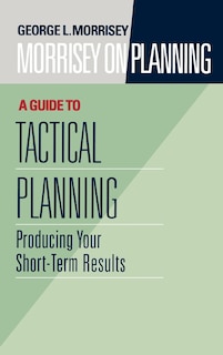 Front cover_Morrisey on Planning, A Guide to Tactical Planning