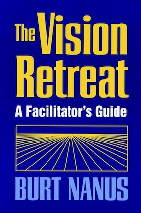 The Vision Retreat Set, A Facilitator's Guide