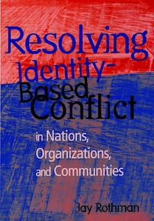 Couverture_Resolving Identity-Based Conflict In Nations, Organizations, and Communities
