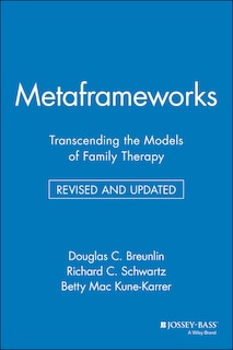 Metaframeworks: Transcending the Models of Family Therapy