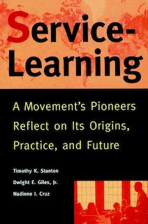 Service-Learning: A Movement's Pioneers Reflect on Its Origins, Practice, and Future