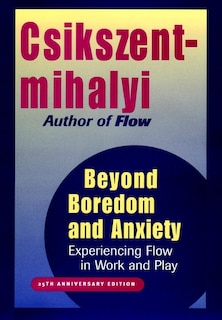 Beyond Boredom and Anxiety: Experiencing Flow in Work and Play