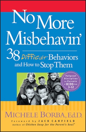 No More Misbehavin': 38 Difficult Behaviors and How to Stop Them