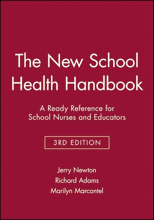 The New School Health Handbook: A Ready Reference For School Nurses And Educators