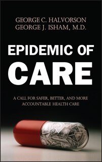 Epidemic of Care: A Call for Safer, Better, and More Accountable Health Care