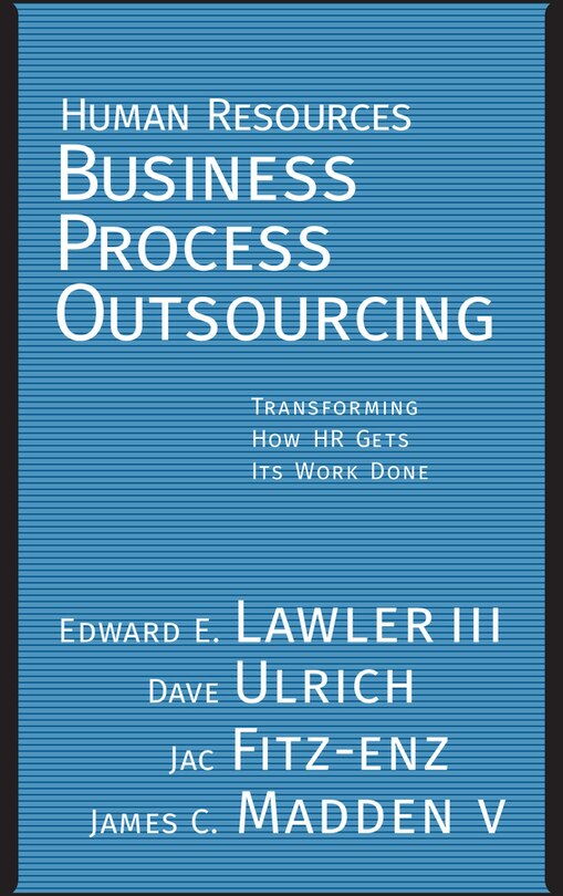 Human Resources Business Process Outsourcing: Transforming How HR Gets Its Work Done