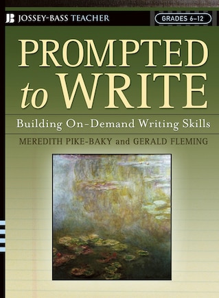 Prompted to Write: Building On-Demand Writing Skills, Grades 6-12