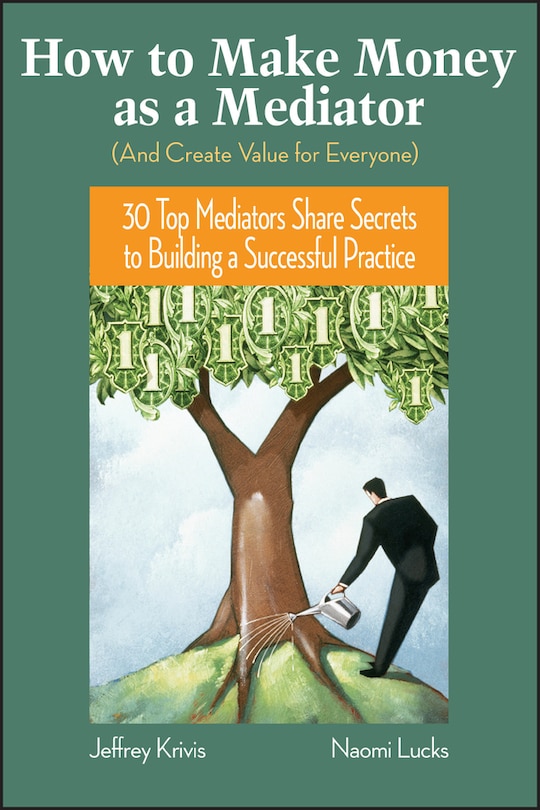 Front cover_How To Make Money as a Mediator (And Create Value for Everyone)