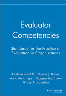 Evaluator Competencies: Standards for the Practice of Evaluation in Organizations