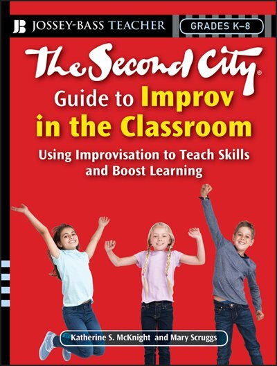 Front cover_The Second City Guide To Improv In The Classroom