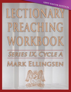 Front cover_Lectionary Preaching Workbook, Cycle a - Lent / Easter Edition
