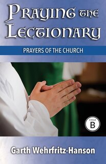 Front cover_Praying The Lectionary, Cycle B