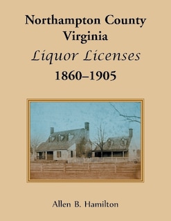 Couverture_Northampton County, Virginia Liquor Licenses, 1860-1905