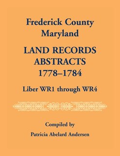 Front cover_Frederick County, Maryland Land Records Abstracts, 1778-1784, Liber WR1 Through WR4