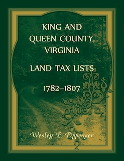 Couverture_King and Queen County, Virginia Land Tax Lists, 1782-1807