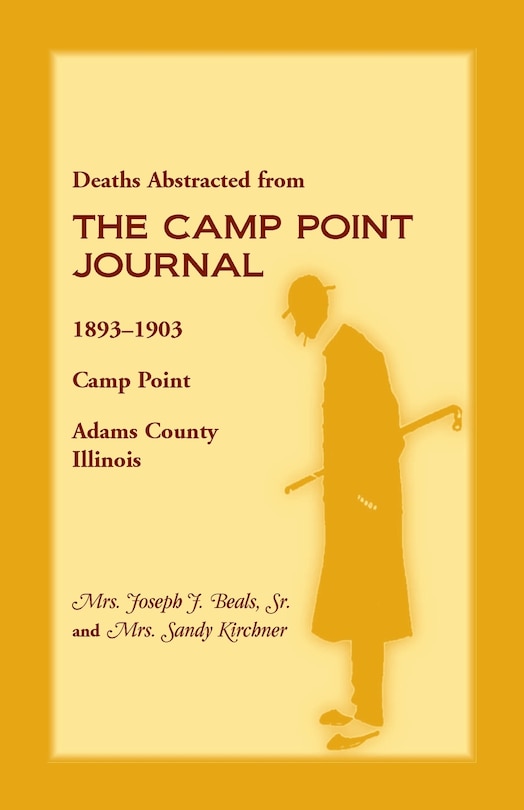 Front cover_Deaths Abstracted from the Camp Point Journal, 1893-1903, Camp Point, Adams County, Illinois