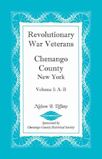 Front cover_Revolutionary War Veterans, Chenango County, New York, Volume I, A-B