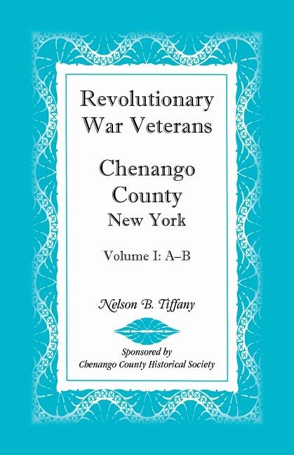 Front cover_Revolutionary War Veterans, Chenango County, New York, Volume I, A-B