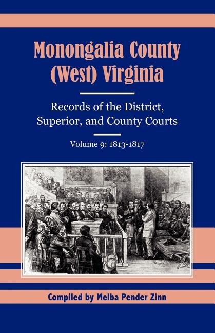 Front cover_Monongalia County, (West) Virginia Records of the District, Superior, and County Courts, Volume 9