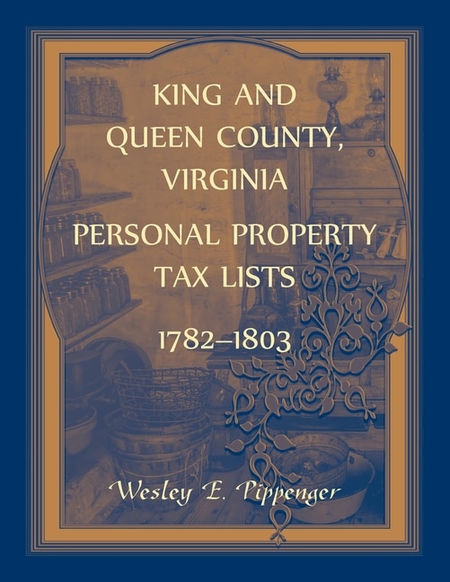 Front cover_King and Queen County, Virginia Personal Property Tax Lists, 1782-1803