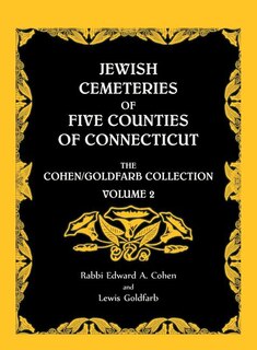 Front cover_Jewish Cemeteries of Five Counties of Connecticut. The Cohen/Goldfarb Collection, Volume 2