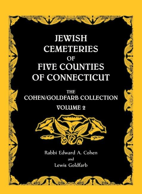 Front cover_Jewish Cemeteries of Five Counties of Connecticut. The Cohen/Goldfarb Collection, Volume 2