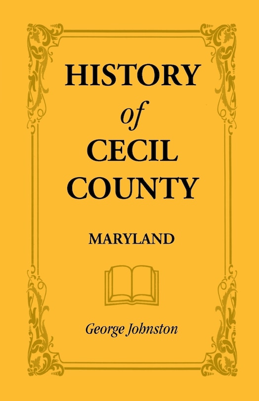 Couverture_History of Cecil County, Maryland, and the Early Settlements Around the Head of Chesapeake Bay and on the Delaware River, with Sketches of Some of the