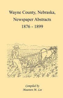 Couverture_Wayne County, Nebraska Newspaper Abstracts, 1876-1899