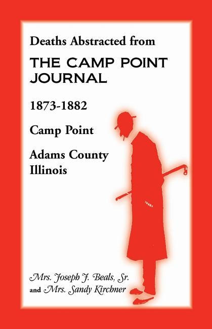 Deaths Abstracted from the Camp Point Journal, 1873-1882, Camp Point, Adams County, Illinois