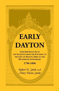 Couverture_Early Dayton With Important Facts and Incidents From the Founding Of The City Of Dayton, Ohio To The Hundredth Anniversary 1796-1896
