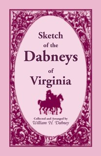 Front cover_Sketch of the Dabneys of Virginia, with Some of Their Family Records