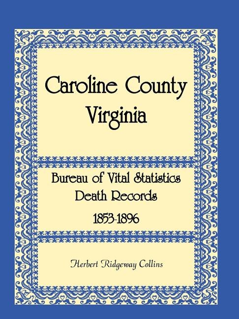 Front cover_Caroline County, Virginia Bureau of Vital Statistics Death Records, 1853-1896