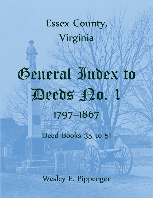 Front cover_Essex County, Virginia General Index to Deeds No. 1, 1797-1867, Deed Books 35 to 51
