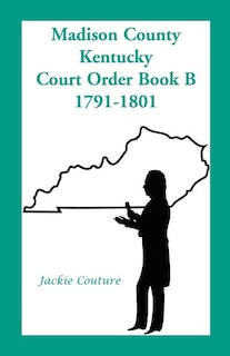 Madison County, Kentucky, Court Order Book B, 1791-1801