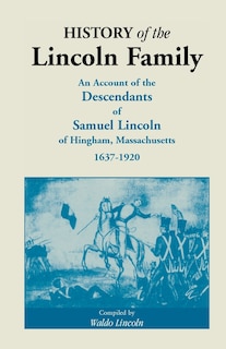 Couverture_History of the Lincoln Family. an Account of the Descendants of Samuel Lincoln of Hingham, Massachusetts, 1637-1920