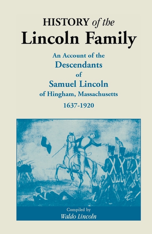 Couverture_History of the Lincoln Family. an Account of the Descendants of Samuel Lincoln of Hingham, Massachusetts, 1637-1920