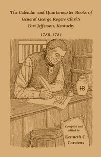 Front cover_The Calendar and Quartermaster Books of General George Rogers Clark's Fort Jefferson, Kentucky, 1780-1781