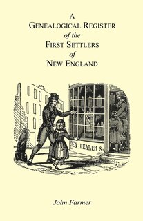 Front cover_A Genealogical Register of the First Settlers of New England Containing An Alphabetical List Of The Governours, Deputy Governours, Assistants or Counsellors, And Ministers of The Gospel In The Several Colonies, From 1620 To 1692; Graduates Of Harvard Col