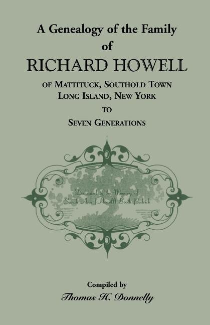 Front cover_A Genealogy of the Family of Richard Howell of Mattituck, Southold Town, Long Island, New York to Seven Generations