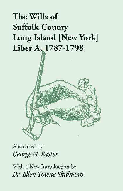 The Wills of Suffolk County, Long Island [New York], Liber A, 1787-1798